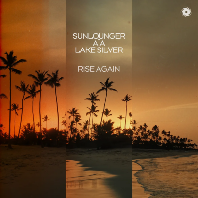 Sunlounger, AïA & Lake Silver - Rise Again